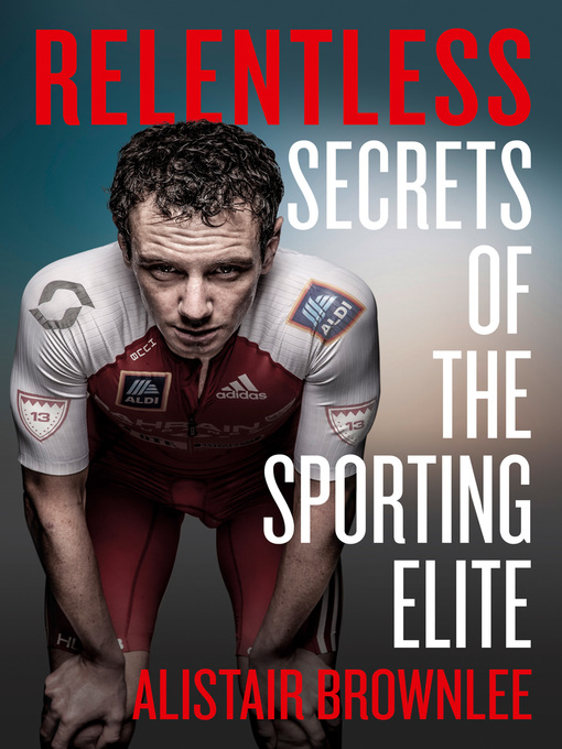 Title details for Relentless by Alistair Brownlee - Available